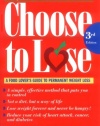 Choose to Lose: A Food Lover's Guide to Permanent Weight Loss