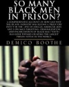 Why Are So Many Black Men in Prison? A Comprehensive Account of How and Why the Prison Industry Has Become a Predatory Entity in the Lives of African-American Men