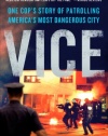 Vice: One Cop's Story of Patrolling America's Most Dangerous City