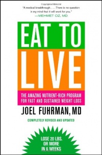 Eat to Live: The Amazing Nutrient-Rich Program for Fast and Sustained Weight Loss, Revised Edition