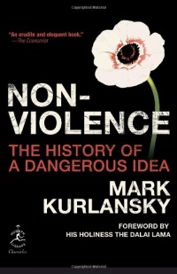 Nonviolence: The History of a Dangerous Idea (Modern Library Chronicles)