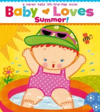 Baby Loves Summer!: A Karen Katz Lift-the-Flap Book (Karen Katz Lift-the-Flap Books)