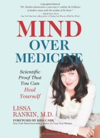 Mind Over Medicine: Scientific Proof That You Can Heal Yourself