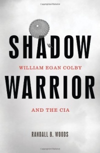 Shadow Warrior: William Egan Colby and the CIA