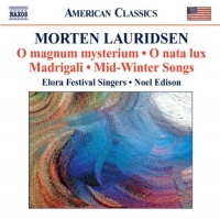 Morten Lauridsen: O magnum mysterium; O nata lux; Madrigali; Mid-Winter Songs