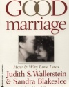 The Good Marriage: How and Why Love Lasts