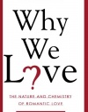 Why We Love: The Nature and Chemistry of Romantic Love