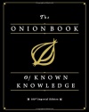 The Onion Book of Known Knowledge: A Definitive Encyclopaedia Of Existing Information