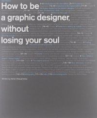 How to Be a Graphic Designer without Losing Your Soul (New Expanded Edition)