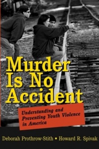 Murder Is No Accident: Understanding and Preventing Youth Violence in America