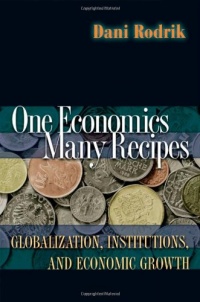 One Economics, Many Recipes: Globalization, Institutions, and Economic Growth