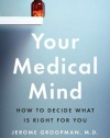 Your Medical Mind: How to Decide What Is Right for You