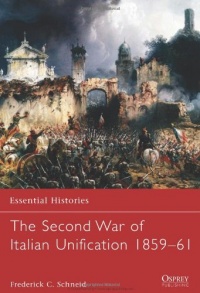 The Second War of Italian Unification 1859-61 (Essential Histories)