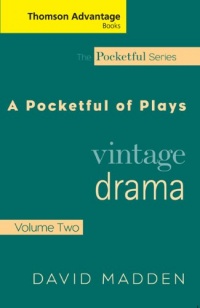 Cengage Advantage Books: Pocketful of Plays: Vintage Drama, Volume II (Thomson Advantage Books)