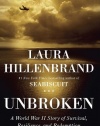 Unbroken: A World War II Story of Survival, Resilience, and Redemption