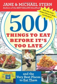 500 Things to Eat Before It's Too Late: and the Very Best Places to Eat Them