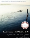 Kayak Morning: Reflections on Love, Grief, and Small Boats