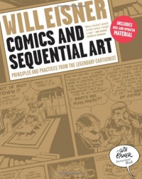 Comics and Sequential Art: Principles and Practices from the Legendary Cartoonist (Will Eisner Instructional Books)