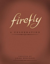 Firefly: A Celebration (Anniversary Edition)