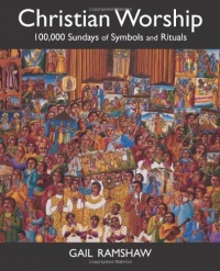 Christian Worship: 100,000 Sundays of Symbols and Rituals