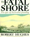 The Fatal Shore: The Epic of Australia's Founding