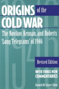 Origins of the Cold War: The Novikov, Kennan, and Roberts 'Long Telegrams' of 1946