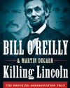 Killing Lincoln: The Shocking Assassination that Changed America Forever