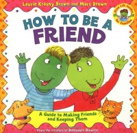 How to Be a Friend: A Guide to Making Friends and Keeping Them (Dino Life Guides for Families)