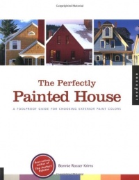 Perfectly Painted House: A Foolproof Guide for Choosing Exterior Colors for Your Home