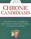 Chronic Candidiasis: Your Natural Guide to Healing with Diet, Vitamins, Minerals, Herbs, Exercise, and Other Natural Methods