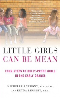 Little Girls Can Be Mean: Four Steps to Bully-proof Girls in the Early Grades