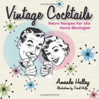 Vintage Cocktails: Retro Recipes for the Home Mixologist