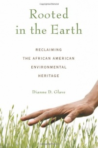 Rooted in the Earth: Reclaiming the African American Environmental Heritage