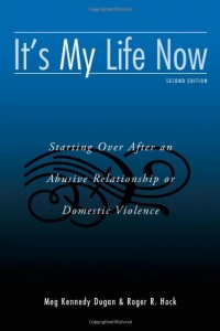 It's My Life Now: Starting Over After an Abusive Relationship or Domestic Violence, 2nd Edition