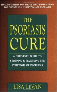 The Psoriasis Cure: A Drug-Free Guide to Stopping and Reversing the Symptoms of Psoriasis