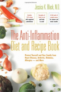 The Anti-Inflammation Diet and Recipe Book: Protect Yourself and Your Family from Heart Disease, Arthritis, Diabetes, Allergies - and More