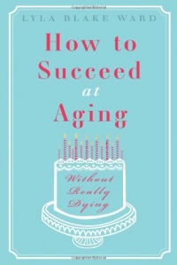 How to Succeed at Aging Without Really Dying