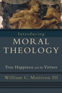 Introducing Moral Theology: True Happiness and the Virtues