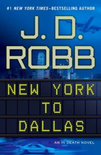 New York to Dallas (In Death, No. 33)