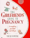 The Girlfriends' Guide to Pregnancy: Or everything your doctor won't tell you