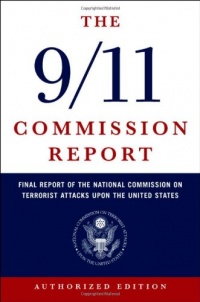 The 9/11 Commission Report: Final Report of the National Commission on Terrorist Attacks Upon the United States (Authorized Edition)