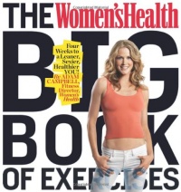 The Women's Health Big Book of Exercises: Four Weeks to a Leaner, Sexier, Healthier YOU!