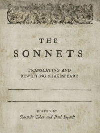 The Sonnets: Translating and Rewriting Shakespeare