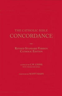 The Catholic Bible Concordance for the Revised Standard Version Catholic Edition (RSV-CE)