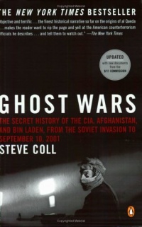 Ghost Wars: The Secret History of the CIA, Afghanistan, and Bin Laden, from the Soviet Invasion to September 10, 2001