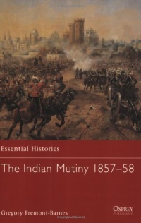 The Indian Mutiny 1857-58 (Essential Histories)