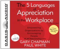 The 5 Languages of Appreciation in the Workplace: Empowering Organizations by Encouraging People