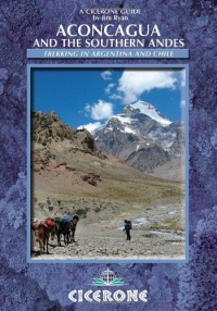 Aconcagua: Ascent routes and expeditions in the Southern Andes (Cicerone British Mountains)