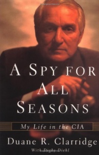 A Spy For All Seasons: My Life in the CIA