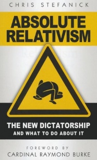 Absolute Relativism: The New Dictatorship and What to Do about It